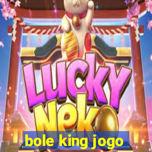 bole king jogo